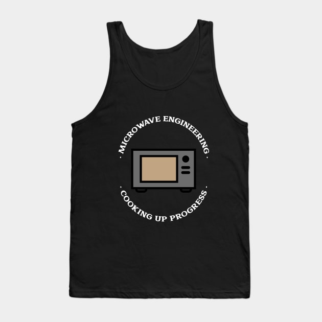 Cooking Up Progress Funny Microwave Engineer Tank Top by FierceFurGallery